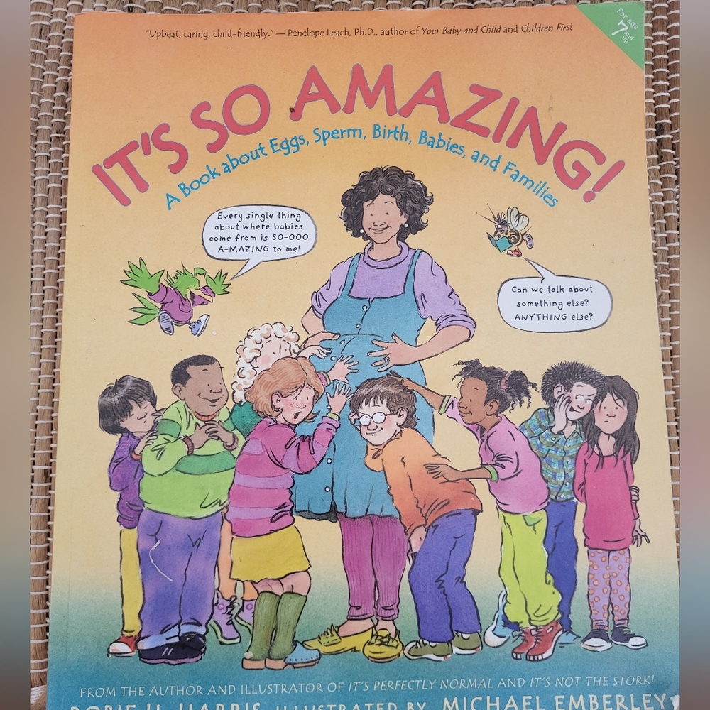 It's so amazing Robie h Harris a book about eggs,sperm,birth,babies body changes